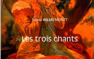 Recueil “Les trois chants” de Teresa WILMS MONTT (1917) traduit et présenté par Monique-Marie IHRY